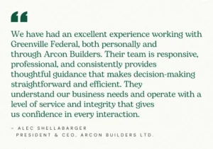 Quote from Alec Shellabarger, President & CEO, Arcon Builders Ltd.